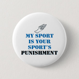 My sport is your sports punishment - track 6 cm round badge