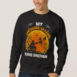 My Springer Spaniel Dog Ride Shotgun Halloween Sweatshirt