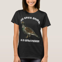 My spritual Animal is pigeon Funny Animal 