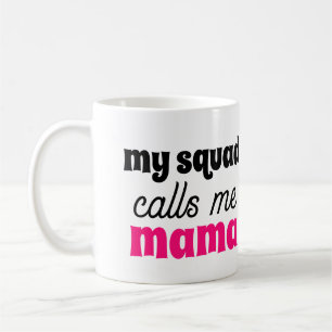 My Squad Calls Me Mama Cute Mother's Day Gift Coffee Mug