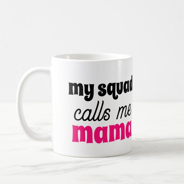 My Squad Calls Me Mama Cute Mother's Day Gift Coffee Mug (Left)