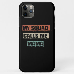 My Squad Calls Me Mama Funny Workout Gym Mum Gift iPhone 11 Pro Max Case