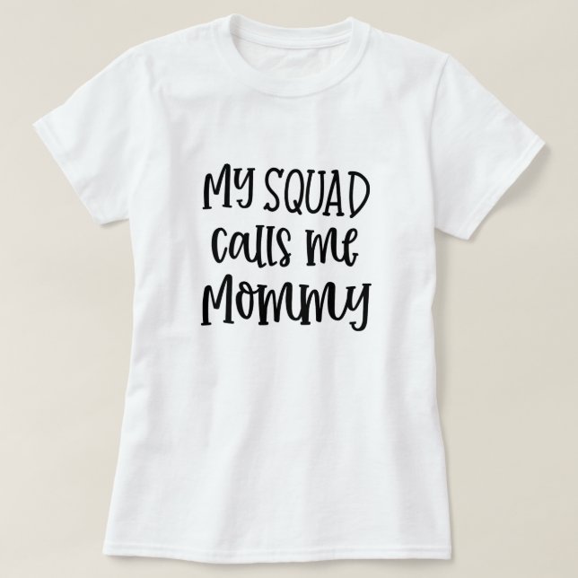 My squad calls me Mummy funny Mum t-shirt (Design Front)