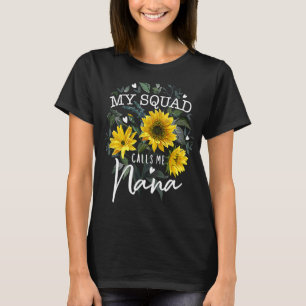 My Squad Calls Me Nana Grandma Sunflower Mothers T-Shirt