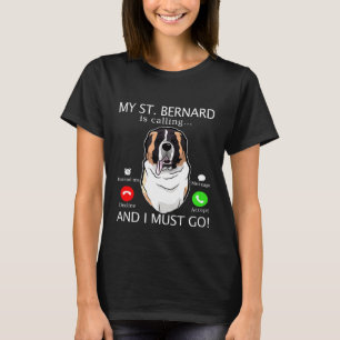 My St Bernard Is Calling And I Must Go T-Shirt