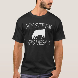 My Steak Was Vegan BBQ Grill Beef T-Shirt