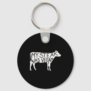 My Steak Was Vegan - Funny Anti-vegan Steak Lover Key Ring