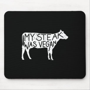 My Steak Was Vegan - Funny Anti-vegan Steak Lover  Mouse Pad