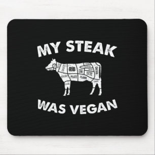 My Steak Was Vegan - Funny Meat Eater Steak Lover  Mouse Pad