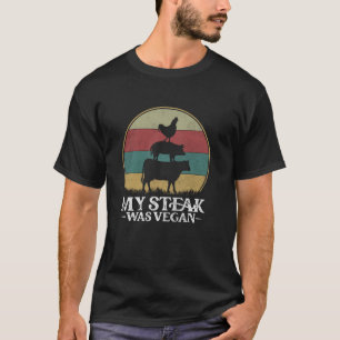 My Steak Was Vegan - Steak BBQ Lover Anti Vegan T-Shirt