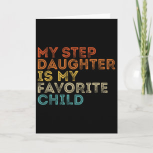 My Step Daughter Is My Favourite Child Funny Famil Card