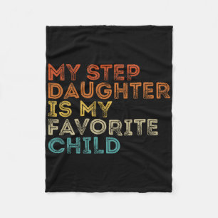 My Step Daughter Is My Favourite Child Funny Famil Fleece Blanket