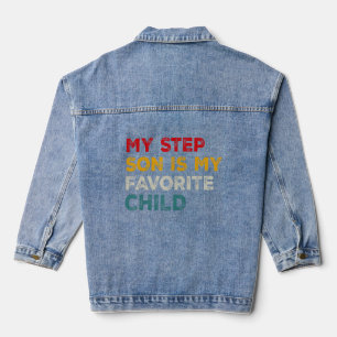 My Step Son is My Favourite Child Step Dad Fathers Denim Jacket