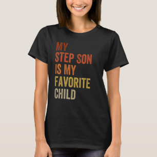 My Step Son Is My Favourite Child Vintage Father s T-Shirt