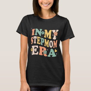 My Stepmom Era Funny Sarcastic Groovy Retro Mother T-Shirt