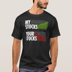 My Stocks Your Stocks Shareholder Bear Bull Invest T-Shirt