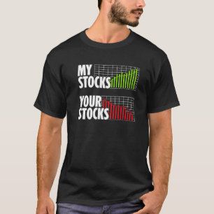 My Stocks Your Stocks Shareholder Bear Bull Invest T-Shirt