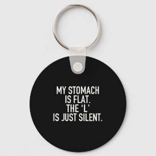 My Stomach Is Flat The L Is Just Silent Funny Humo Key Ring