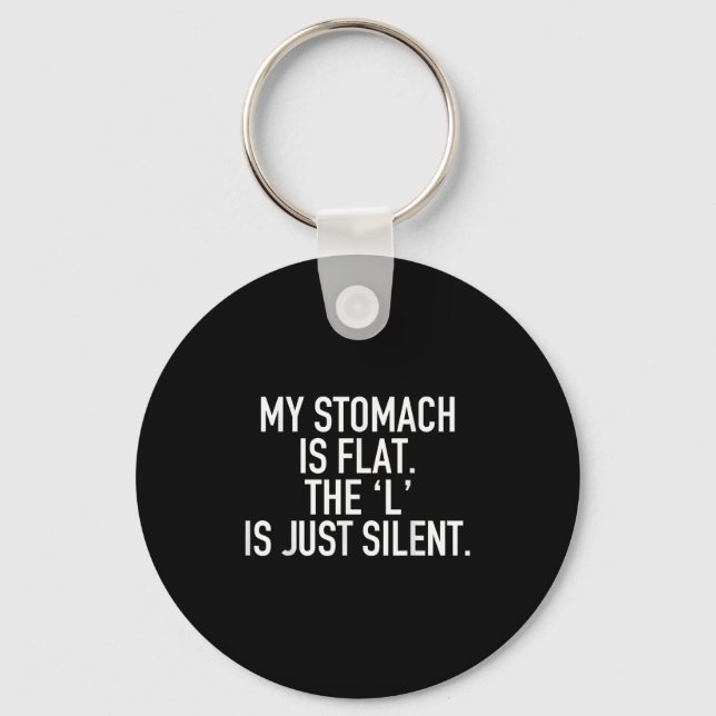 My Stomach Is Flat The L Is Just Silent Funny Humo Key Ring (Front)