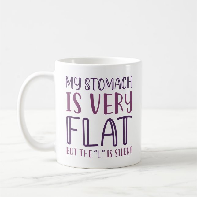 My Stomach Is Very Flat Coffee Mug (Left)