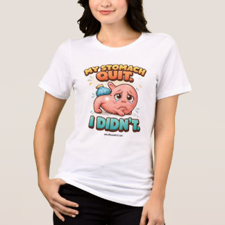 My stomach quit. I didn't. Tri-Blend Shirt