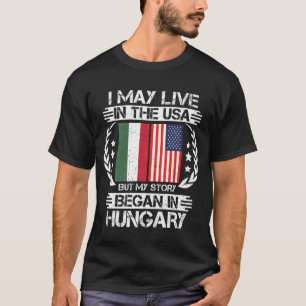 My Story Began In Hungary T-Shirt