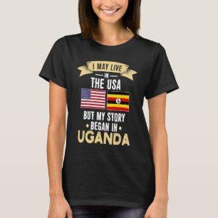 My story began in uganda T-Shirt