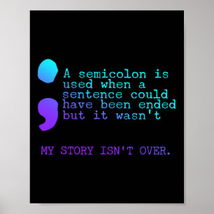 My Story Isn't Over A Semicilon Suicide Prevention Poster