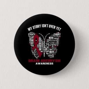 My Story Isn't Over Yet Brain Aneurysm Awareness 6 Cm Round Badge