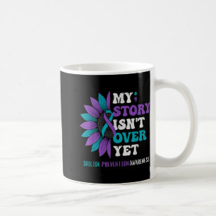 My Story Isnt Over Yet Suicide Prevention Awarene  Coffee Mug