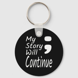 My Story Will Continue Semicolon Suicide Preventio Key Ring