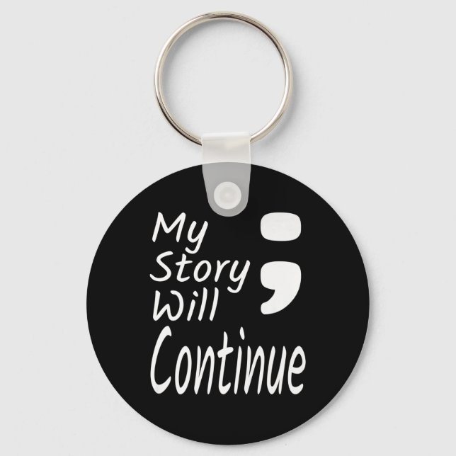 My Story Will Continue Semicolon Suicide Preventio Key Ring (Front)