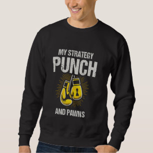 My Strategy Punch And Pawns Chess Boxing Mind Spor Sweatshirt