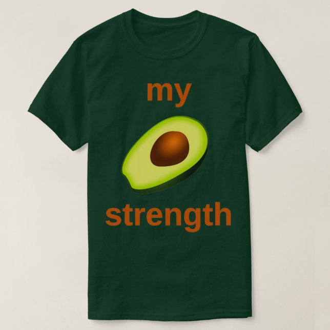 my strength avocado T-Shirt (Design Front)