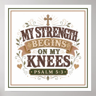 My Strength Begins On My Knees Christian Quotes Poster