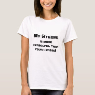 My Stress is More Stressful T-Shirt