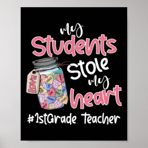 My Student Stole My Heart 1st Grade Teacher Valent Poster