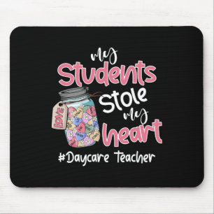 My Student Stole My Heart Daycare Teacher Valentin Mouse Pad