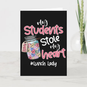 My Student Stole My Heart Lunch Lady Valentine Day Card