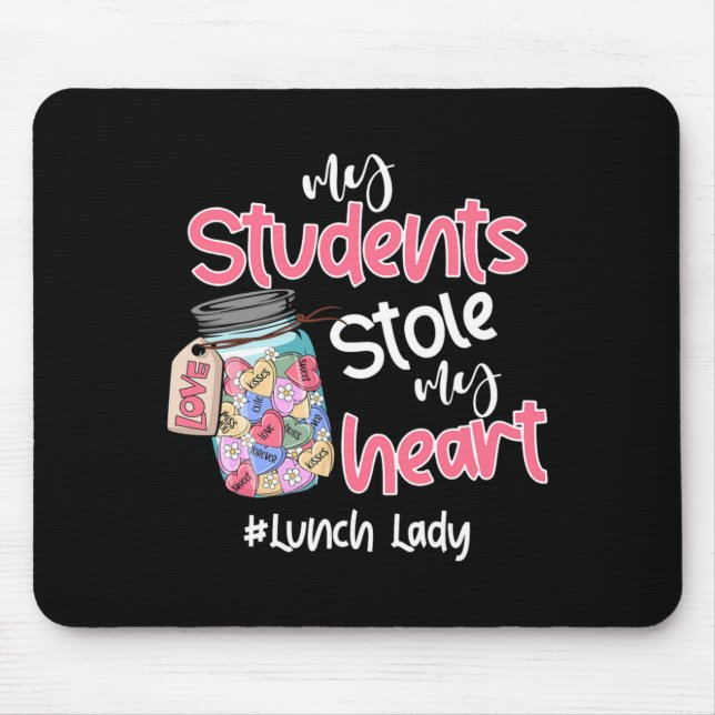 My Student Stole My Heart Lunch Lady Valentine Day Mouse Pad (Front)