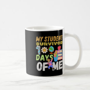 My Student Survived 100 Days Of Me Funny 100 Days Coffee Mug