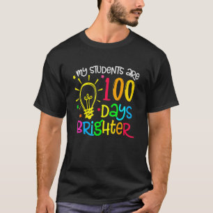 My Students are 100 Days Brighter 100 School Days T-Shirt