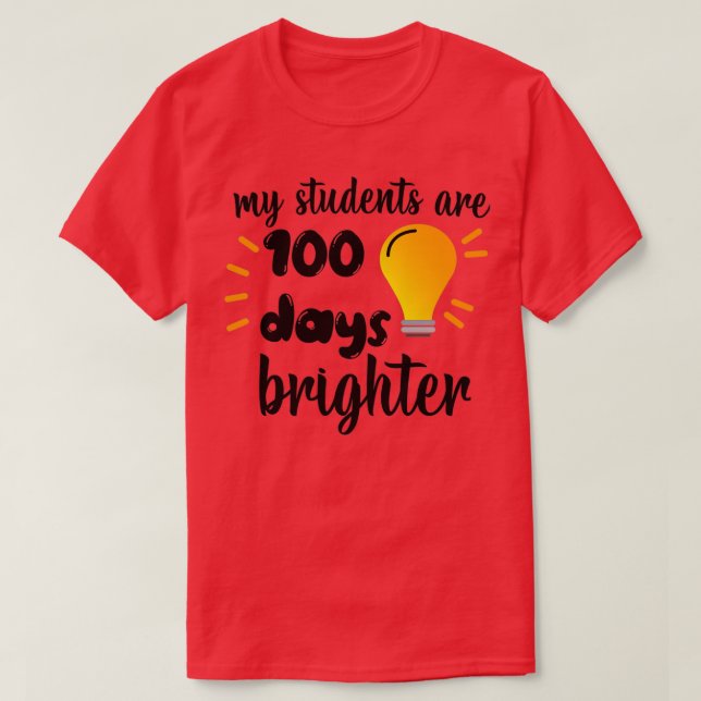 My Students Are 100 Days Brighter 2 T-Shirt (Design Front)