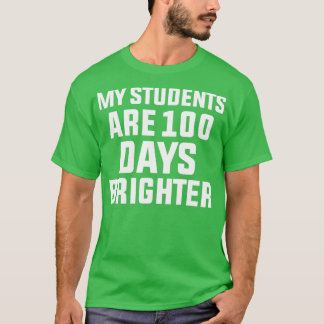 My Students Are 100 Days Brighter 5 T-Shirt