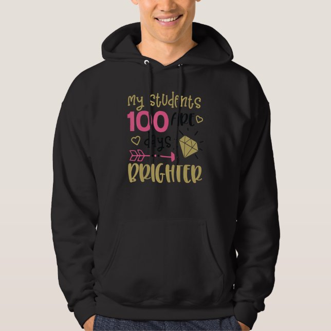 My Students Are 100 Days Brighter Hoodie (Front)