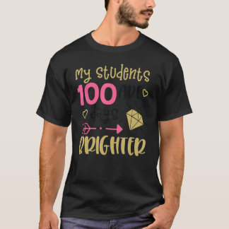 My Students Are 100 Days Brighter T-Shirt