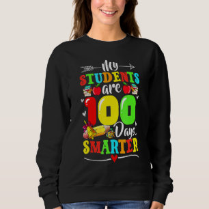 My Students Are 100 Days Smarter 100th Day Of Scho Sweatshirt