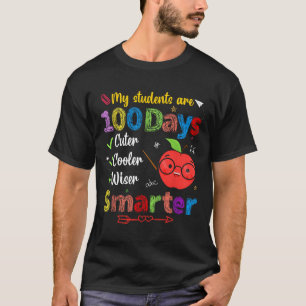 My Students Are 100 Days Smarter Cuter Cooler Wise T-Shirt