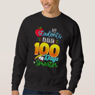 My Students Are 100 Days Smarter Funny 100th Day o Sweatshirt