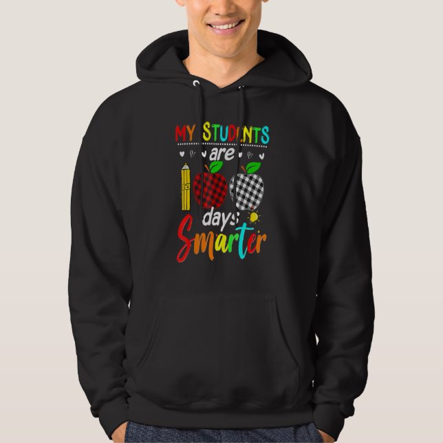My Students Are 100 Days Smarter Happy 100th Day O Hoodie (Front)